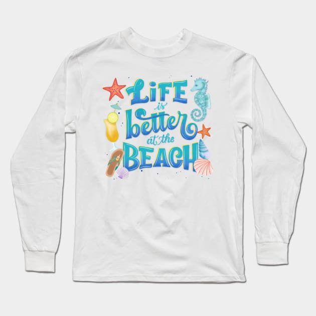 Life is Better at the Beach Long Sleeve T-Shirt by CalliLetters